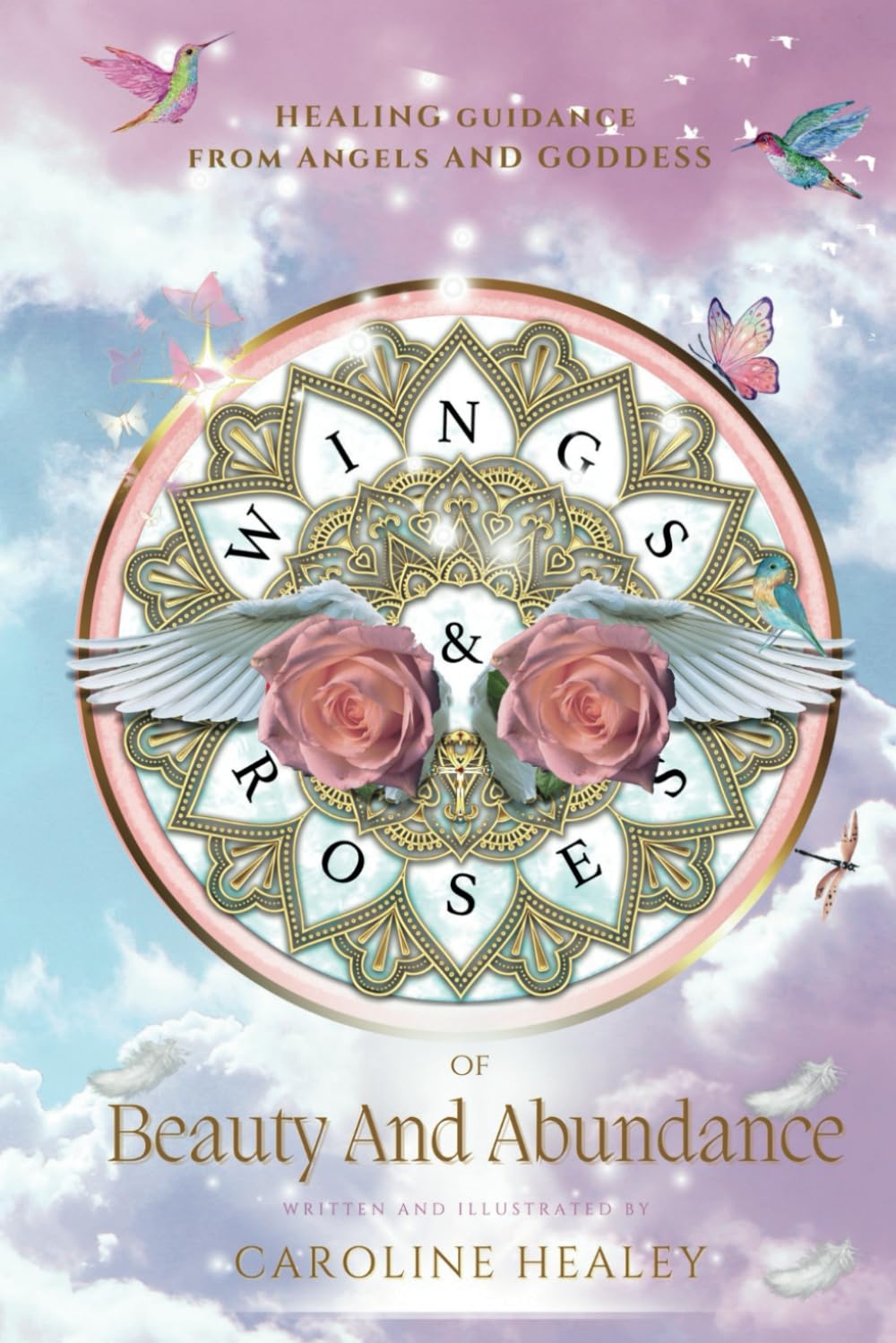Wings & Roses: of beauty and abundance