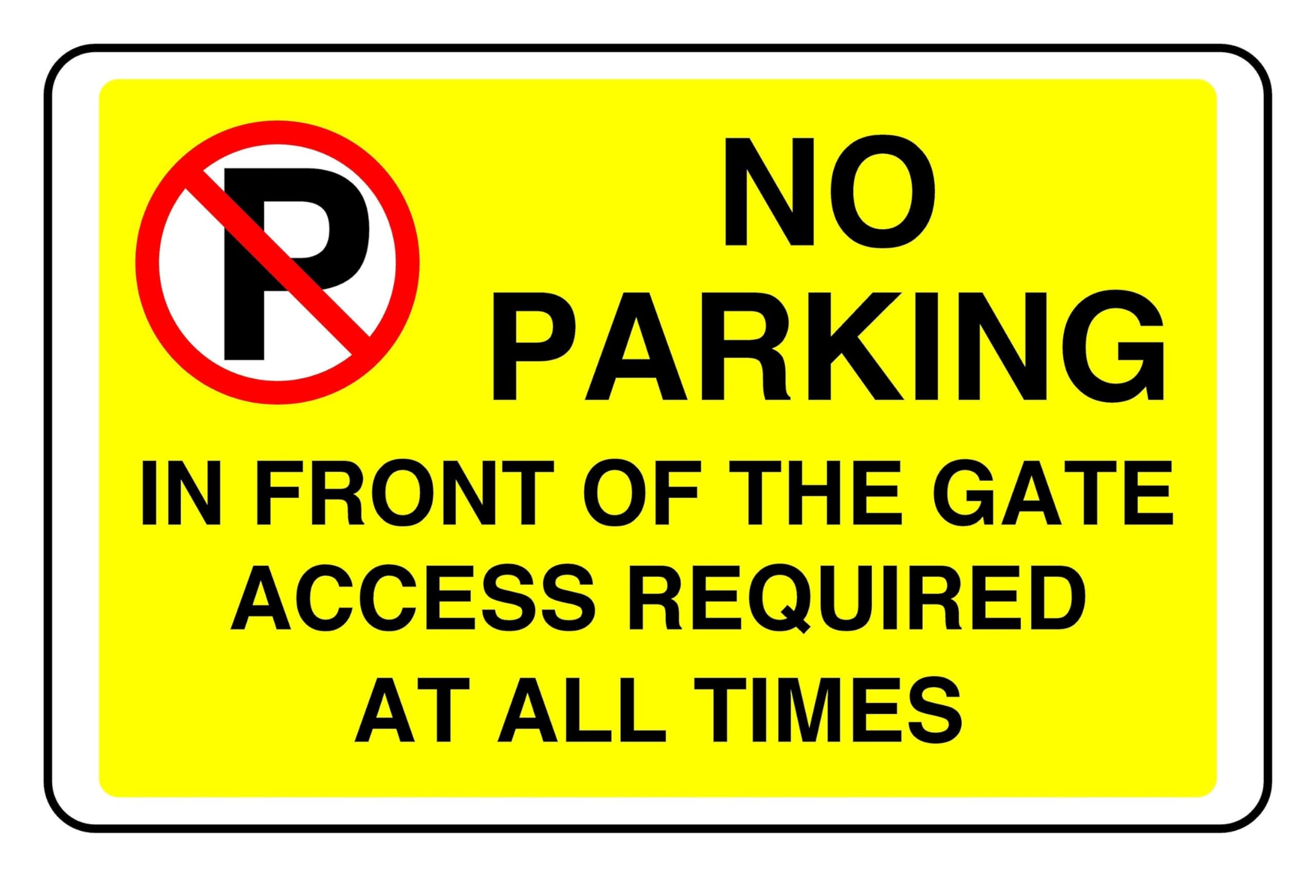 No Parking In Front Of The Gate Access Required At All Times - safety sign - 3mm Aluminum Dibond for indoor/outdoor usage (200mm x 150mm) 5m Viewing Distance.