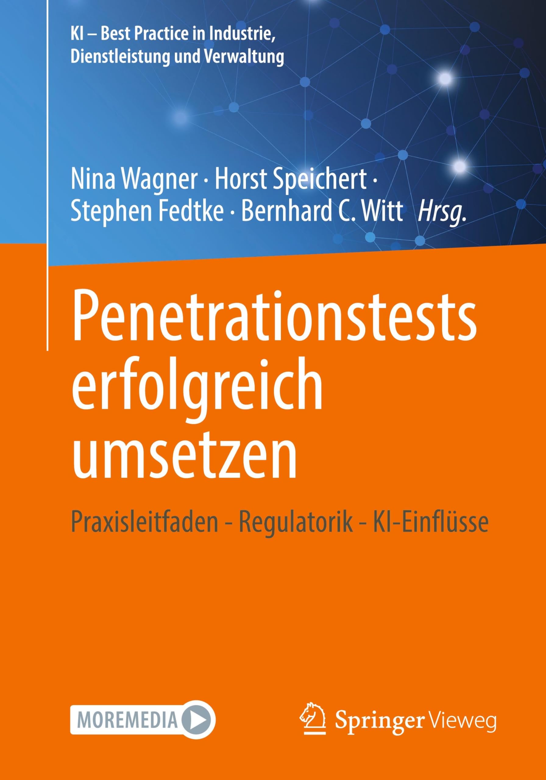 Penetrationstests erfolgreich umsetzen: Praxisleitfaden - Regulatorik - KI-Einflüsse (KI – Best Practice in Industrie, Dienstleistung und Verwaltung)