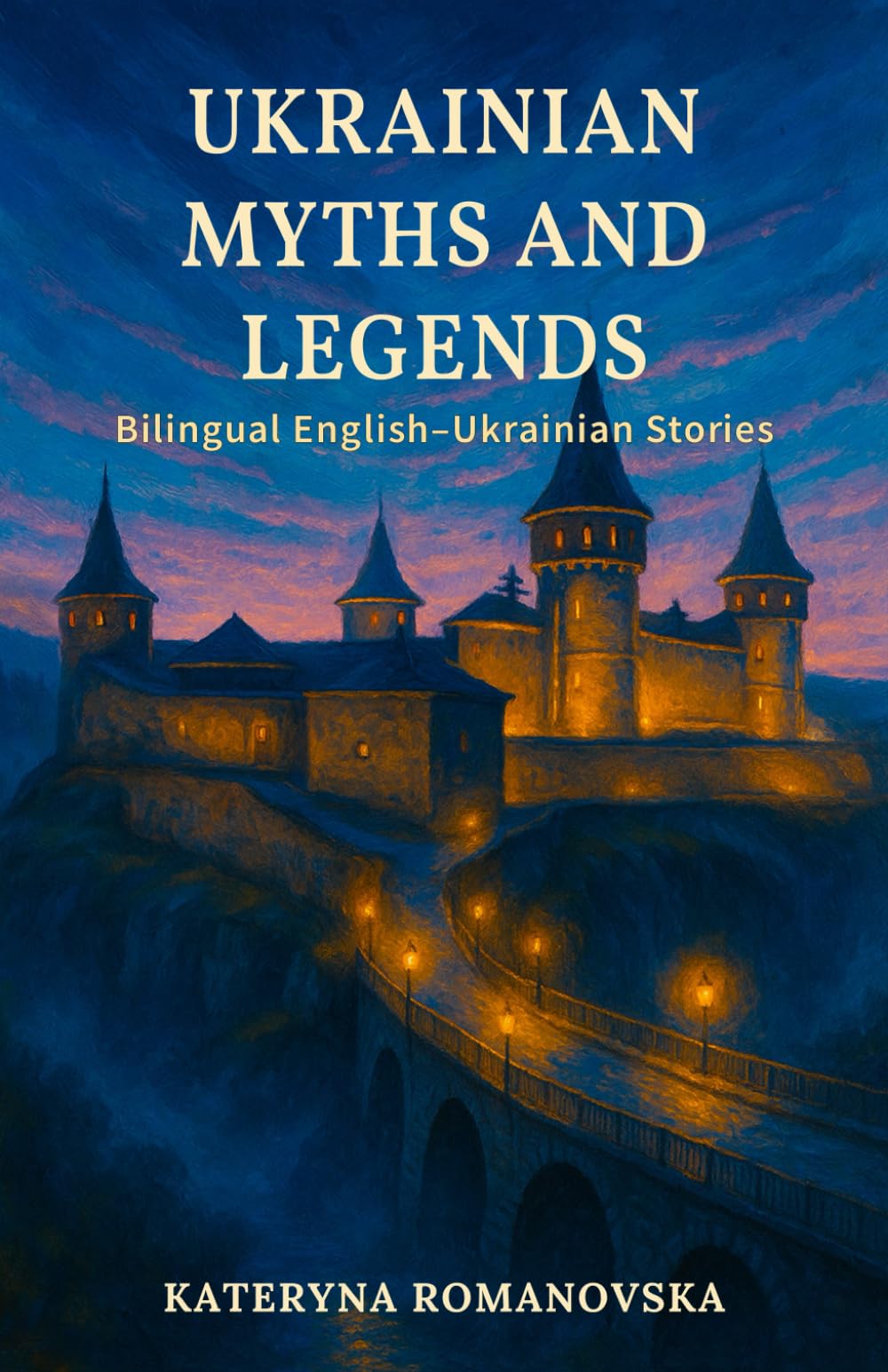 Ukrainian Myths and Legends: Bilingual English–Ukrainian Stories: Stories for Language Learners (Ukrainian–English Bilingual Library)