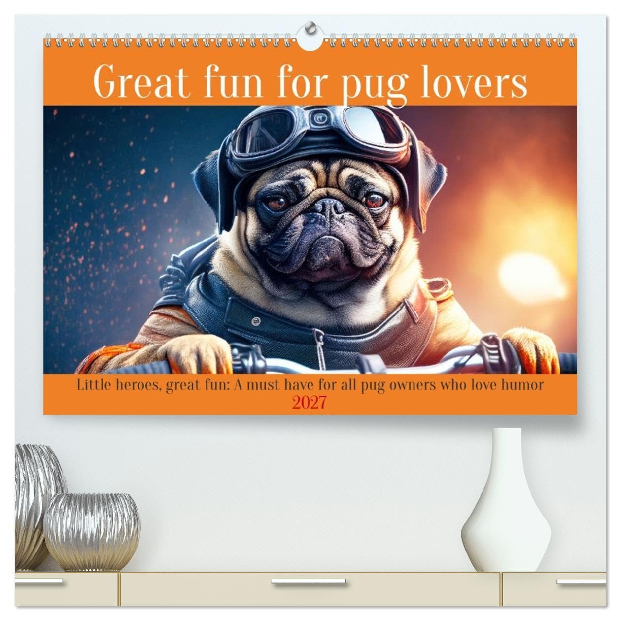 Great fun for pug lovers (High Quality Premium Wall Calendar 2027 DIN A2 landscape),CALVENDO 12 Month Wall Calendar: A must have for all pug owners who love humor