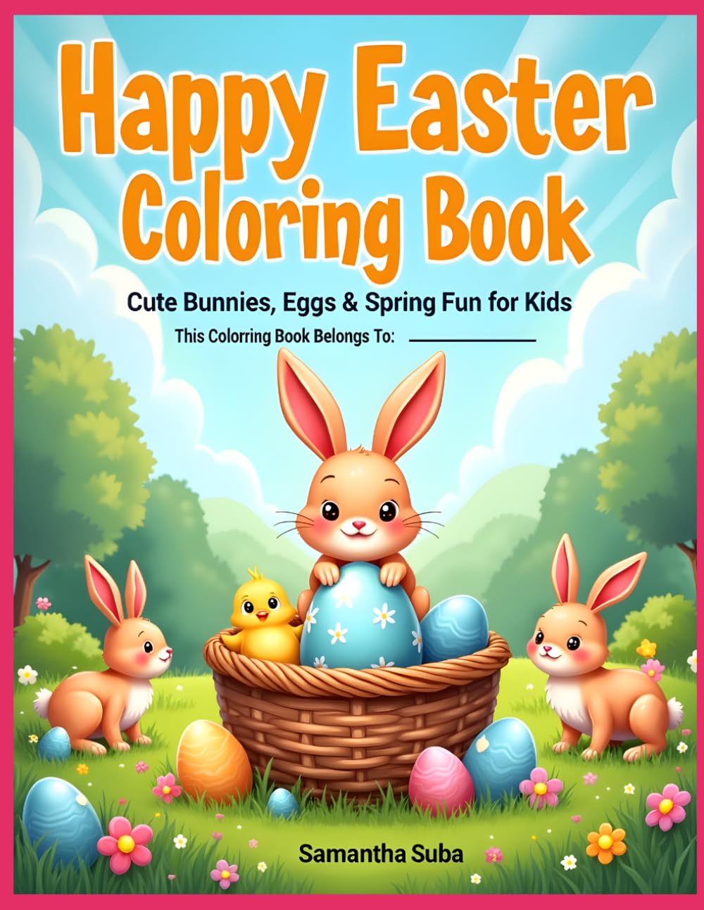 Happy Easter Coloring Book: Cute Bunnies, Eggs & Spring Fun for Kids