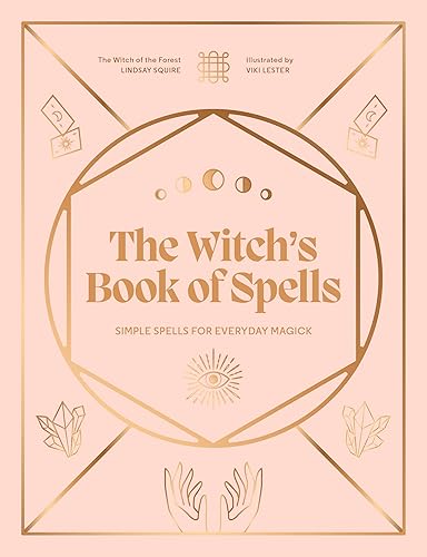 The Witch's Book of Spells: Simple spells for everyday magick (Witch of the Forest…)