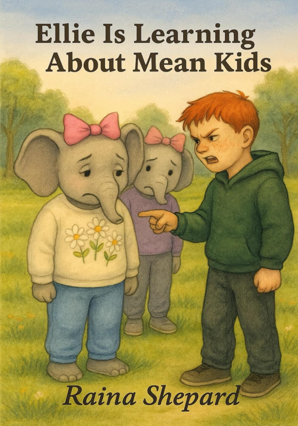 Ellie is Learning About Mean Kids: How to Manage Through (Ellie the Elephant)