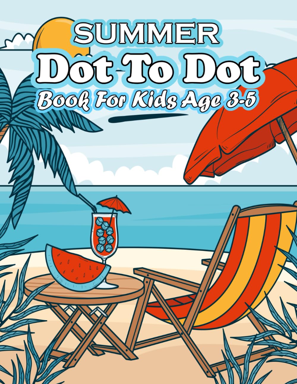 summer dot to dot book for kids age 3-5: Get ready for a summer full of fun and creativity with our exciting new dot-to-dot activity book designed specifically for kids ages 3-5!