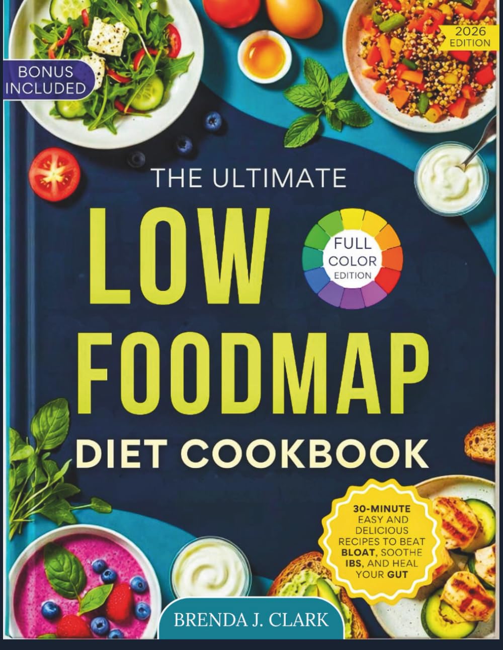 The Ultimate Low-FODMAP Diet Cookbook: 30-Minute Easy and Delicious Recipes to Beat Bloat, Soothe IBS, and Heal Your Gut