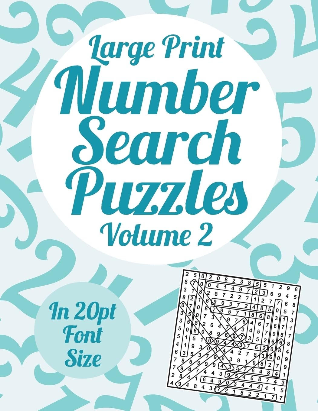 Large Print Number Search Puzzles Volume 2: A book of 100 number search puzzles in large 20pt print