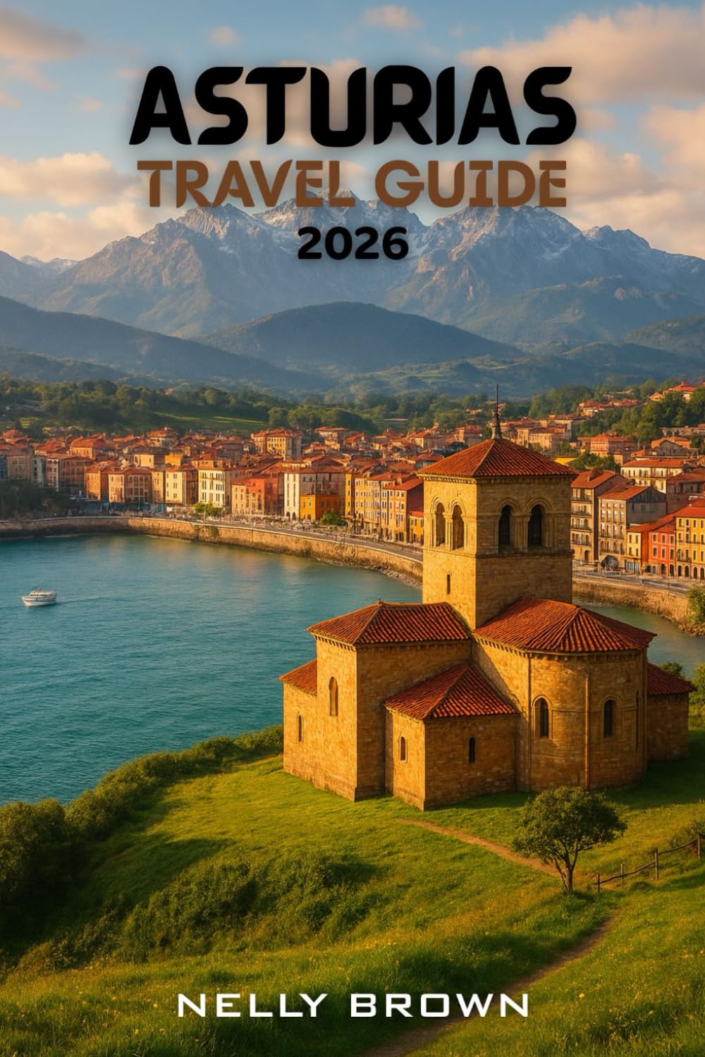 Asturias Travel Guide 2026: From Gijón to the Picos de Europa, Unlock Asturias’ 20 Most Breathtaking Adventures and Local Secrets (includes a map)