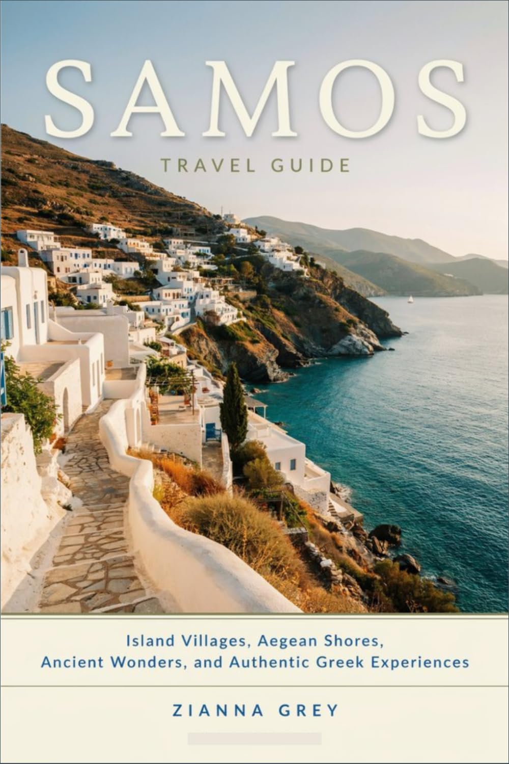 Samos Travel Guide: Island Villages, Aegean Shores, Ancient Wonders, and Authentic Greek Experiences