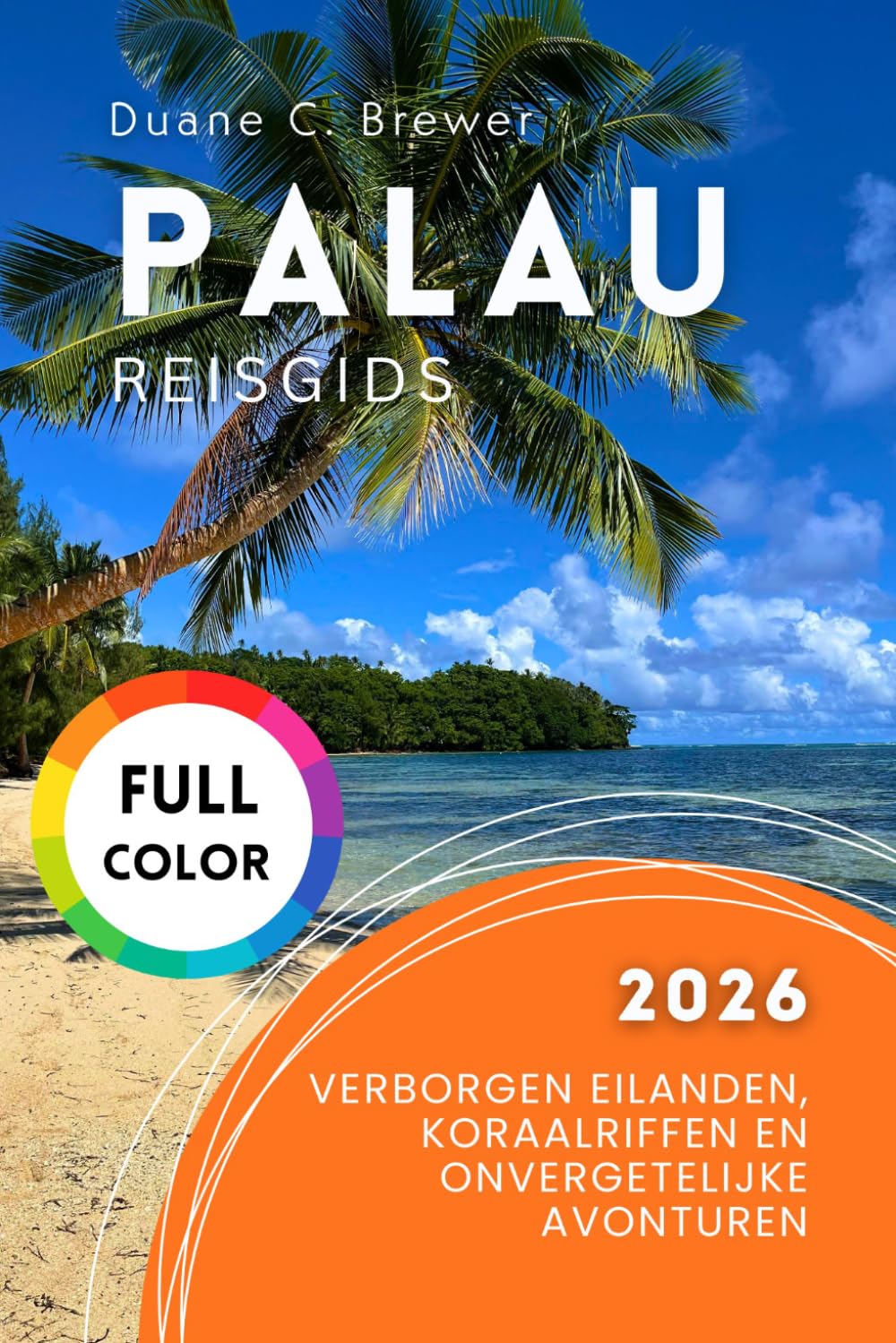 Palau Reisgids 2026: Verborgen Eilanden, Koraalriffen en Onvergetelijke Avonturen