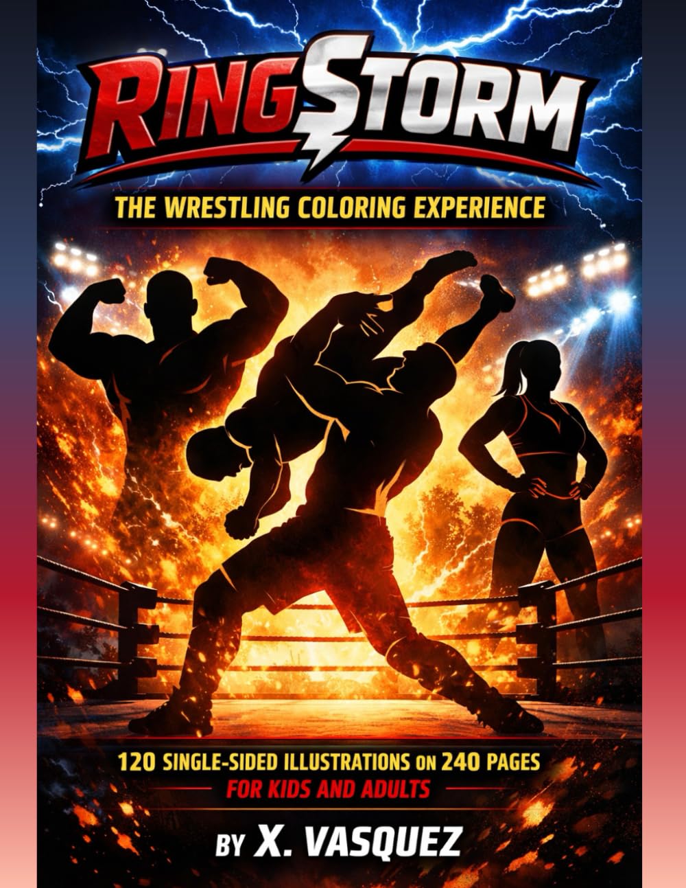 RingStorm: The Wrestling Coloring Experience: 120 Single-Sided Wrestling Illustrations on 240 Pages for Kids and Adults