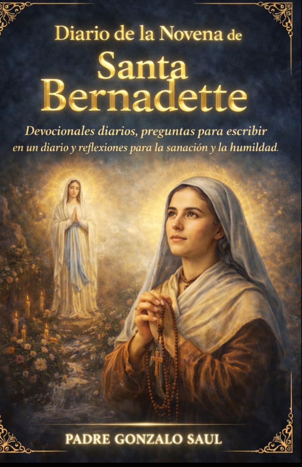 Diario de la Novena de Santa Bernadette: Devocionales diarios, preguntas para escribir en un diario y reflexiones para la sanación y la humildad