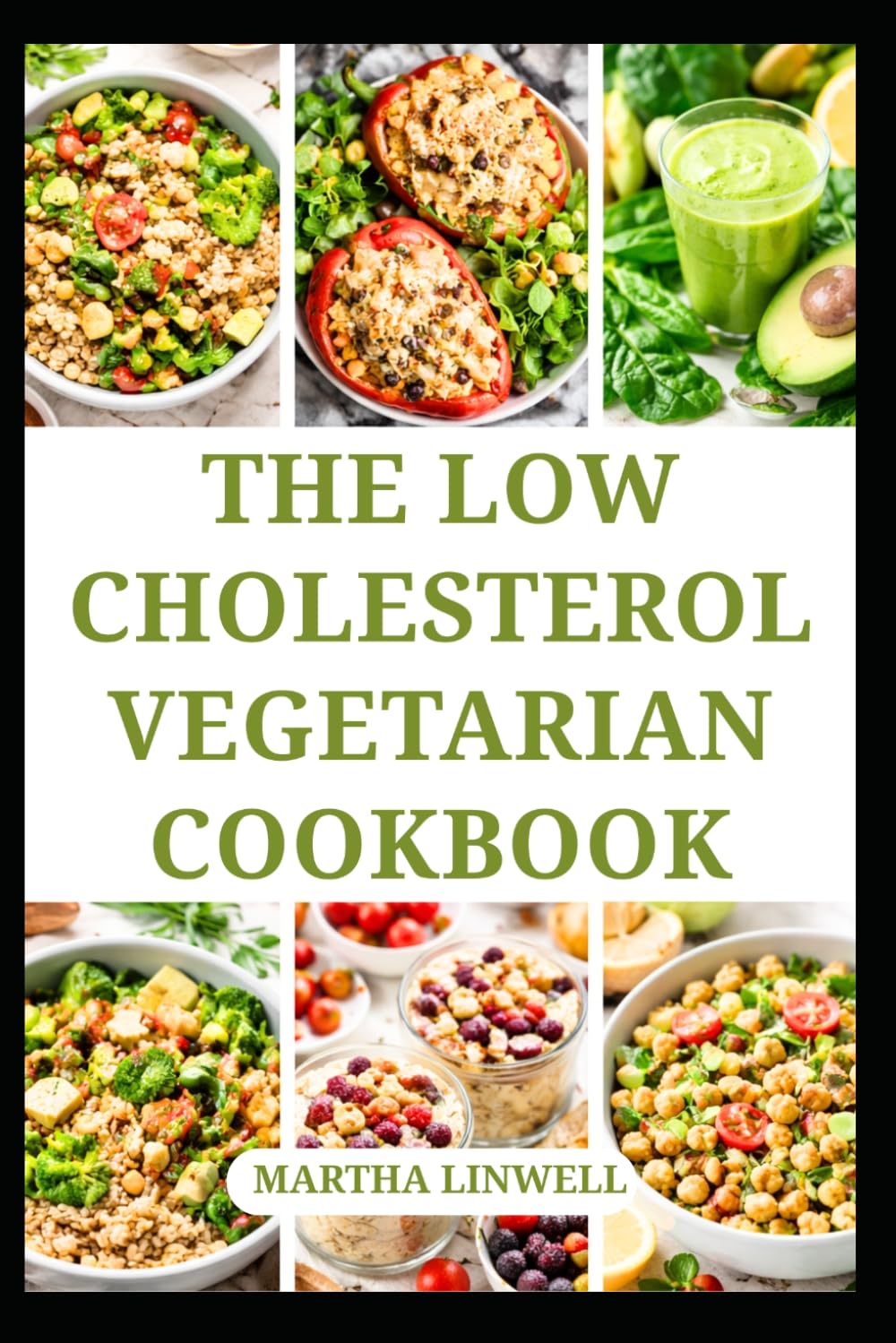 THE LOW CHOLESTEROL VEGETARIAN COOKBOOK: Wholesome Meals with Vegetables for a Healthy Lifestyle