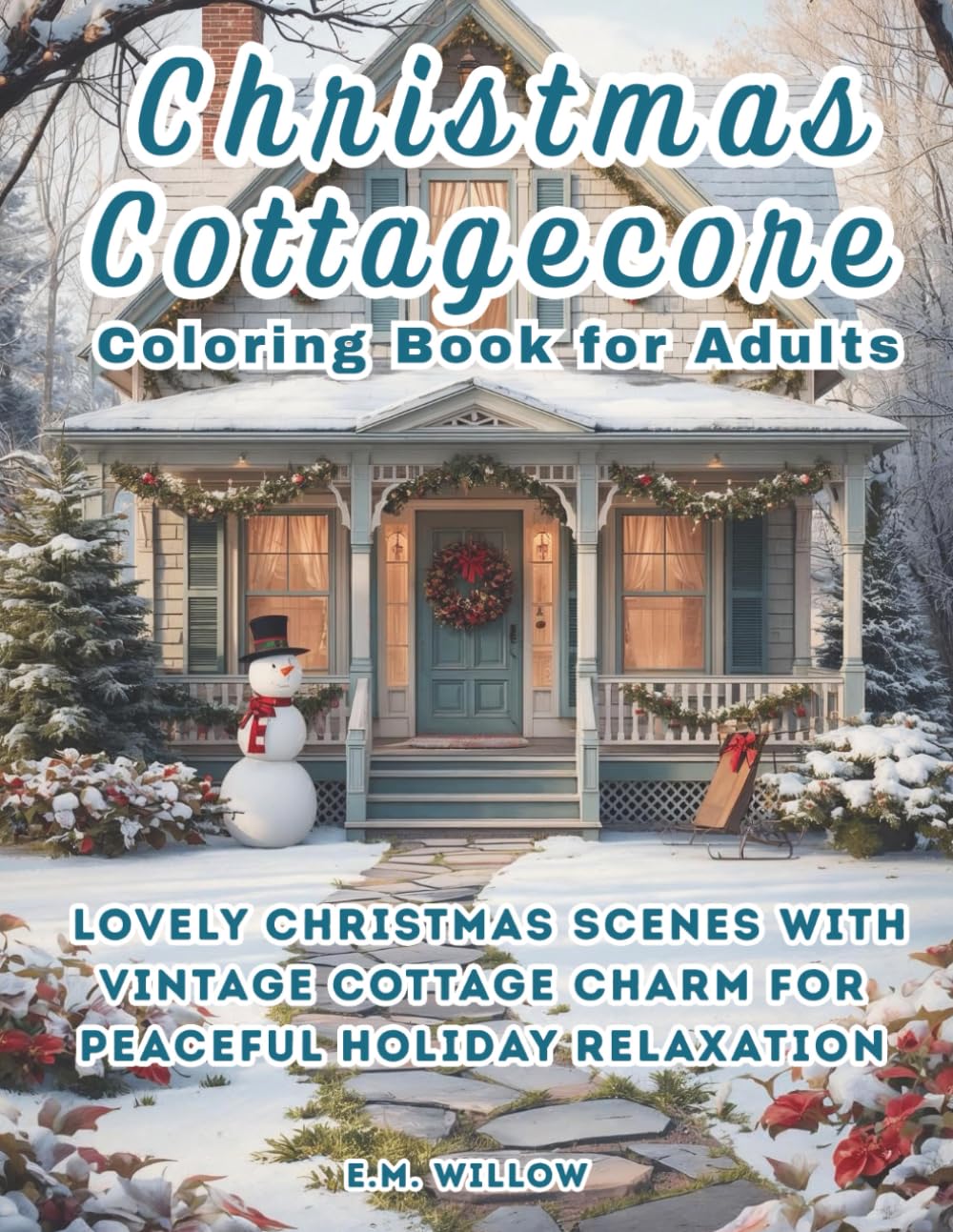 Christmas Cottagecore Coloring Book: Cozy Christmas Cottage Coloring Book — Vintage Holiday Scenes for Relaxation, Mindfulness, and Stress Relief (Cottagecore Coloring Series)