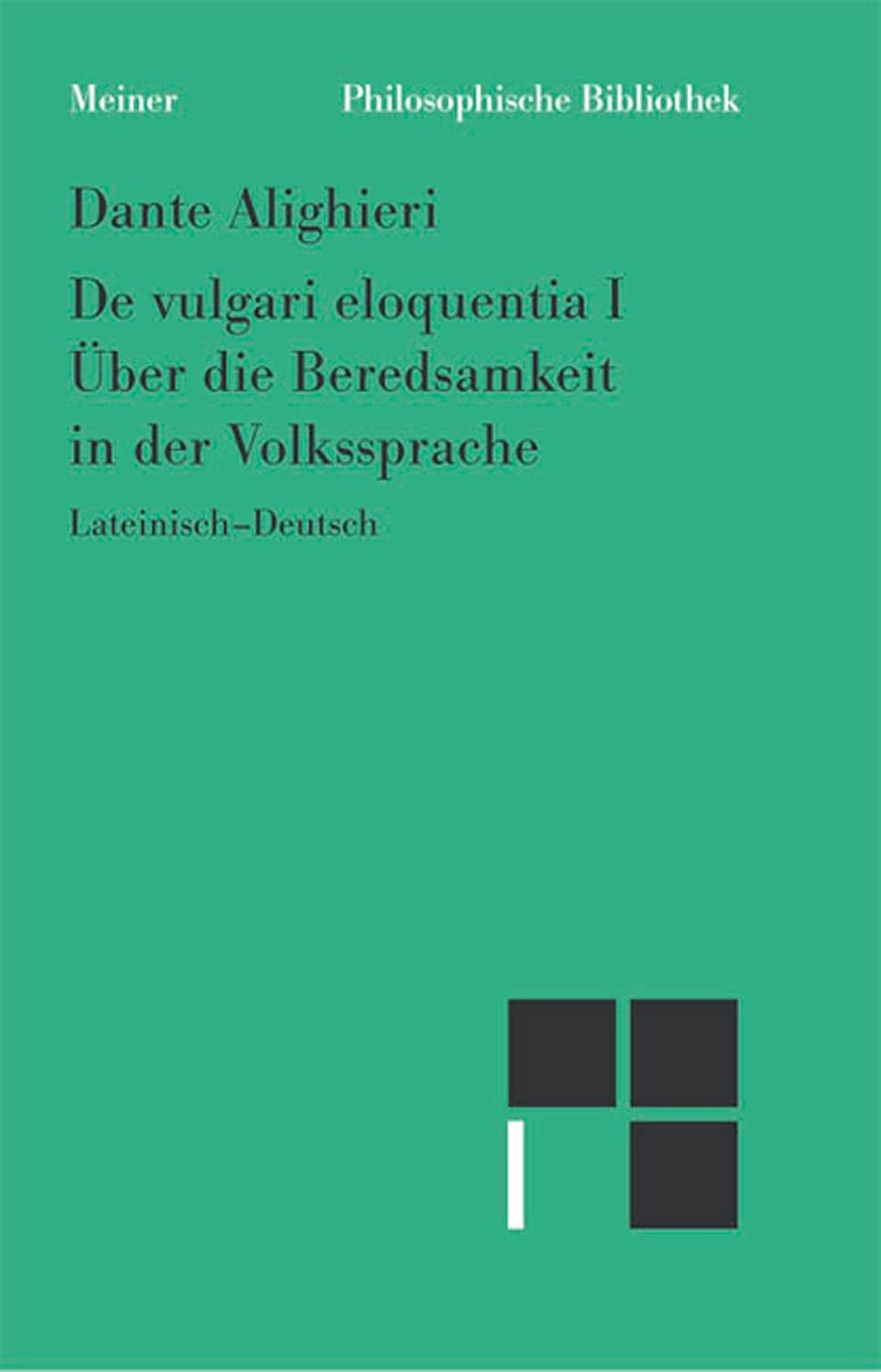 Philosophische Werke / Über die Beredsamkeit in der Volkssprache I: Lat. /Dt. (Philosophische Bibliothek 465) (German Edition)