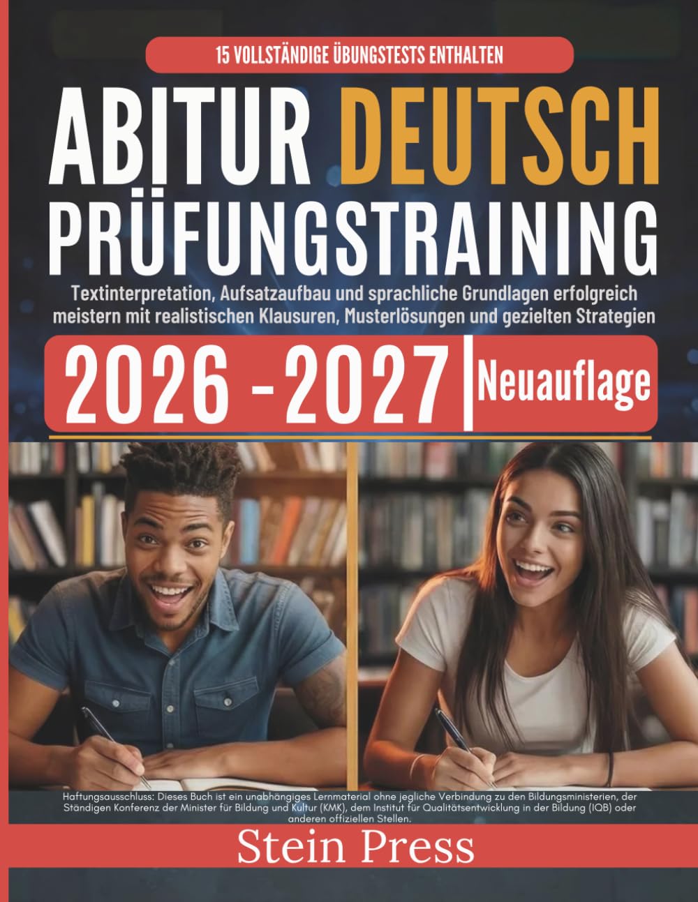 Abitur Deutsch Prüfungstraining 2026–2027: Textinterpretation, Aufsatzaufbau und sprachliche Grundlagen erfolgreich meistern mit realistischen Klausuren, Musterlösungen und gezielten Strategien