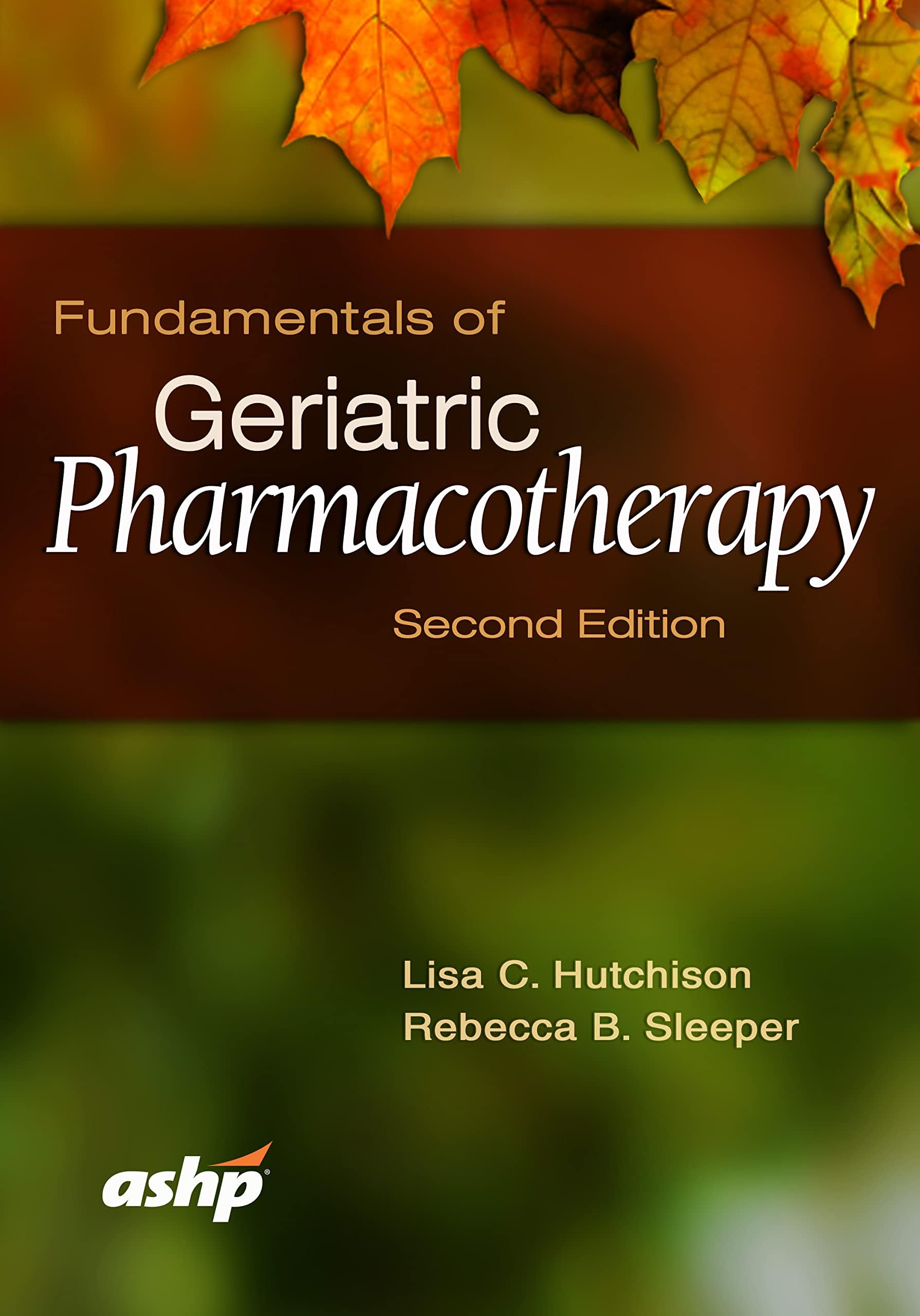 Fundamentals of Geriatric Pharmacotherapy Second Edition