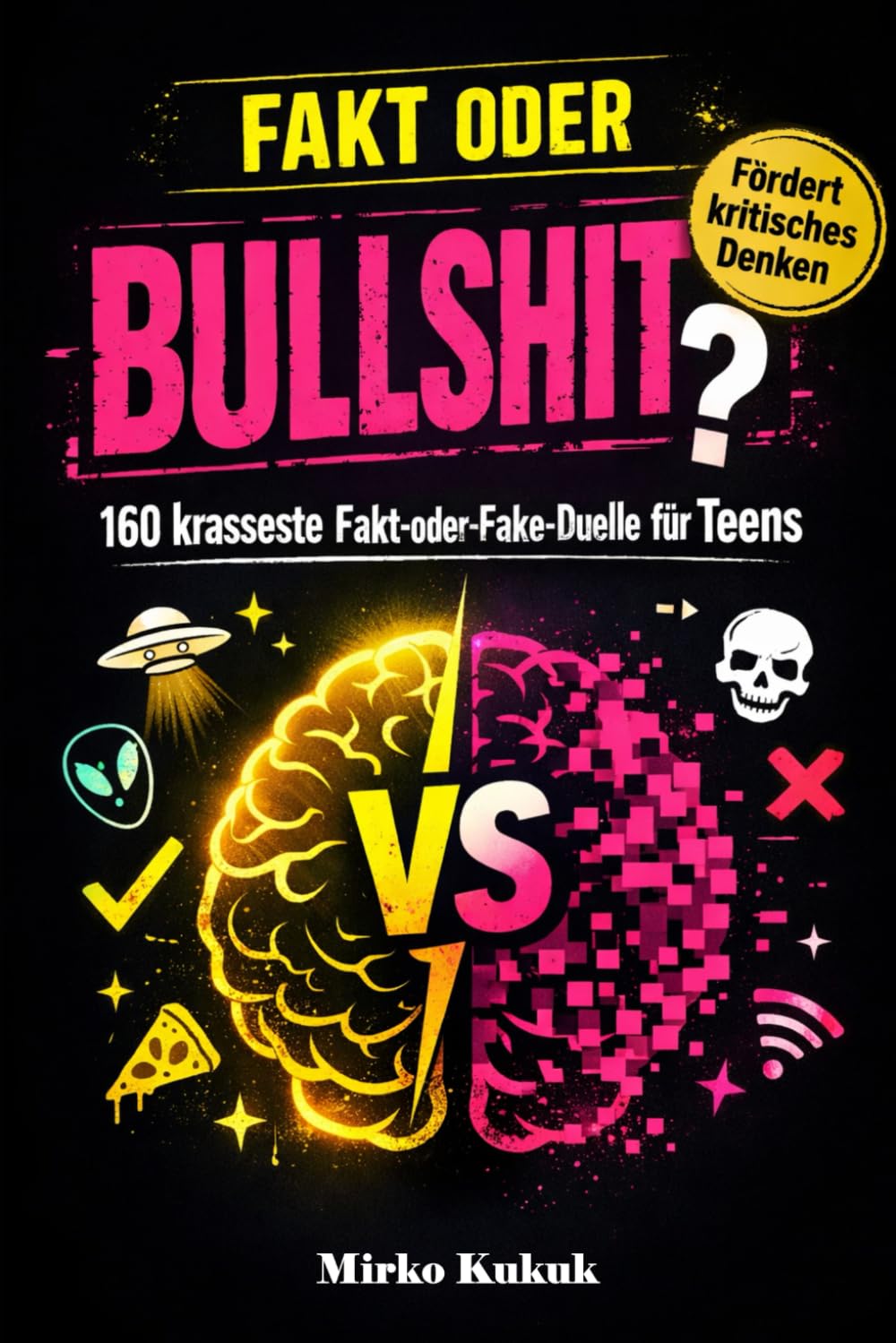 Fakt oder Bullshit? – 160 krasseste Fakt oder Fake Duelle für Teens: Unnützes Wissen, absurde Wahrheiten und miese Lügen. Das interaktive Quiz-Battle ... Geniales Geschenk für Jugendliche & Teenager.