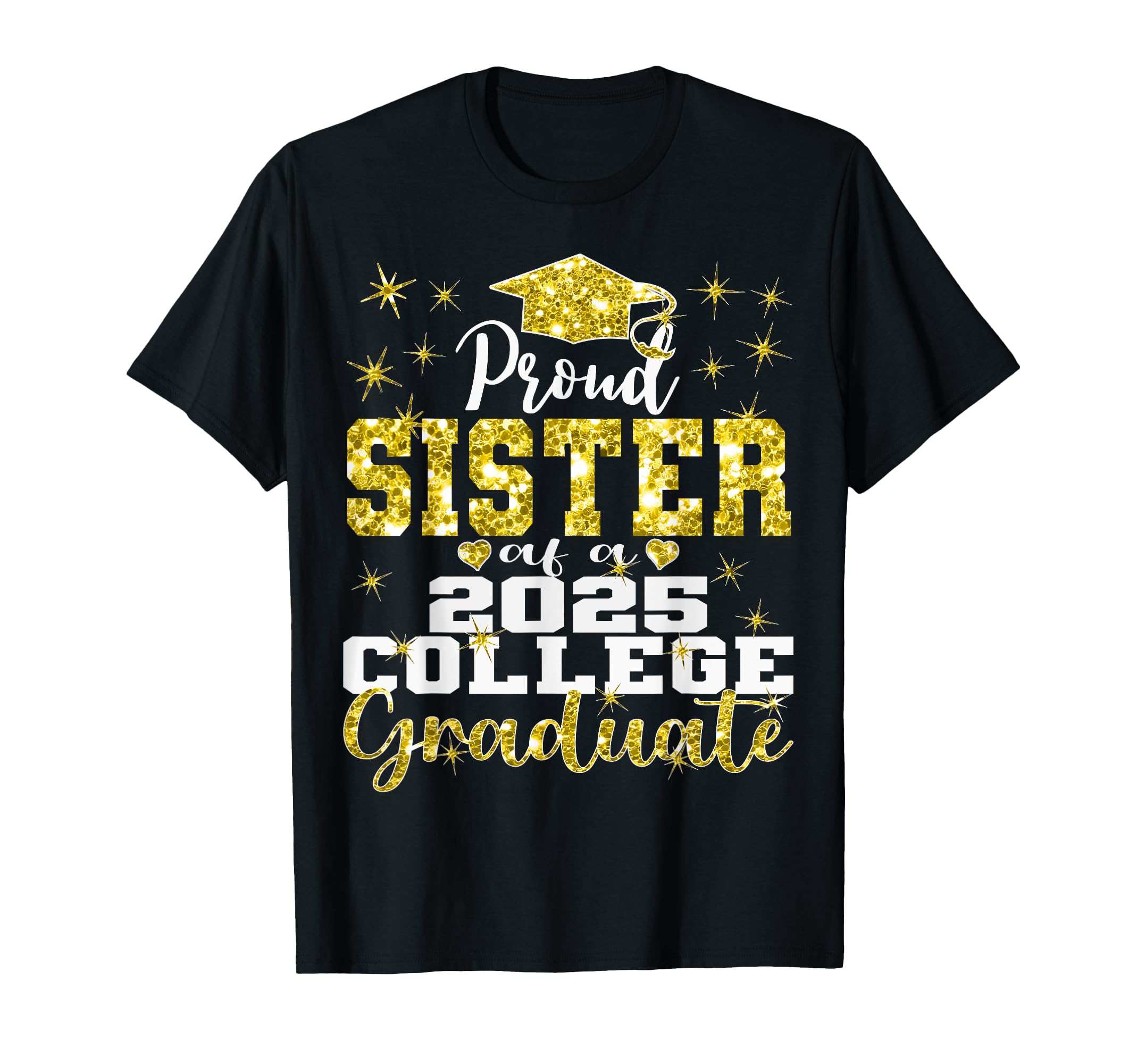 Proud Sister of 2025 College Graduate Family 25 Graduation T-Shirt