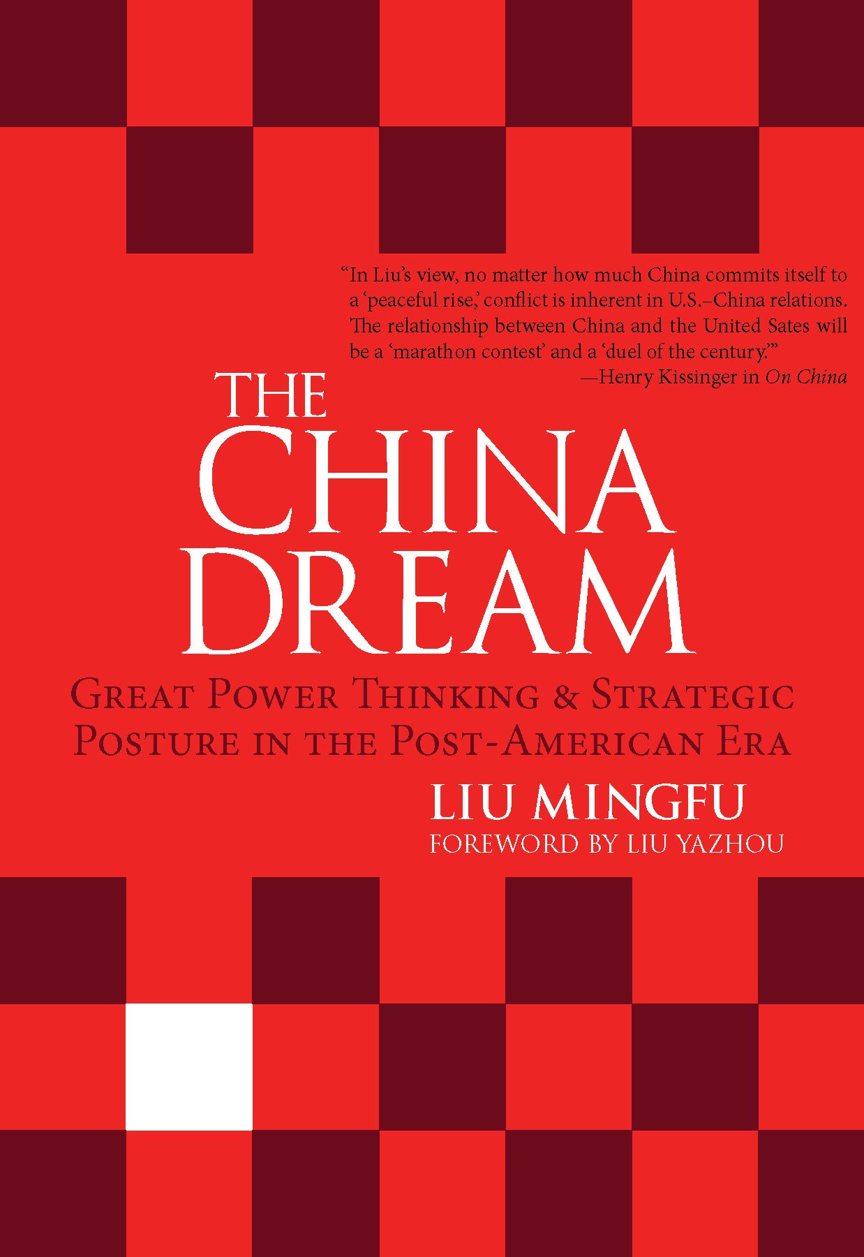 The China Dream: Great Power Thinking and Strategic Posture in the Post-American Era cover