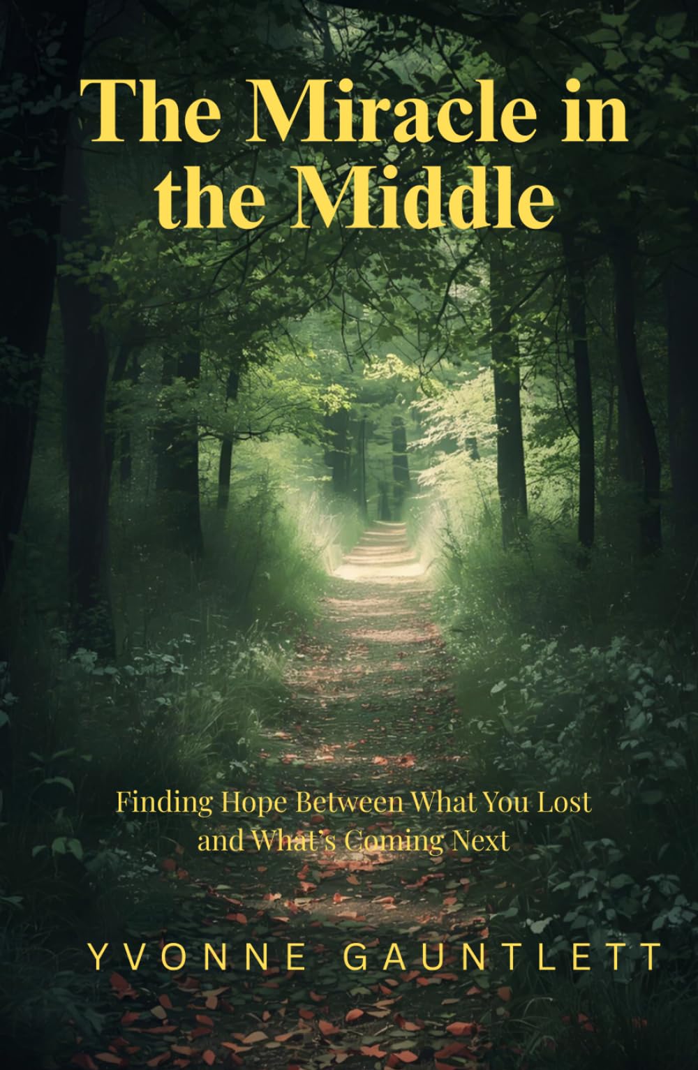 The Miracle in the Middle: Finding Hope Between What You Lost and What’s Coming Next