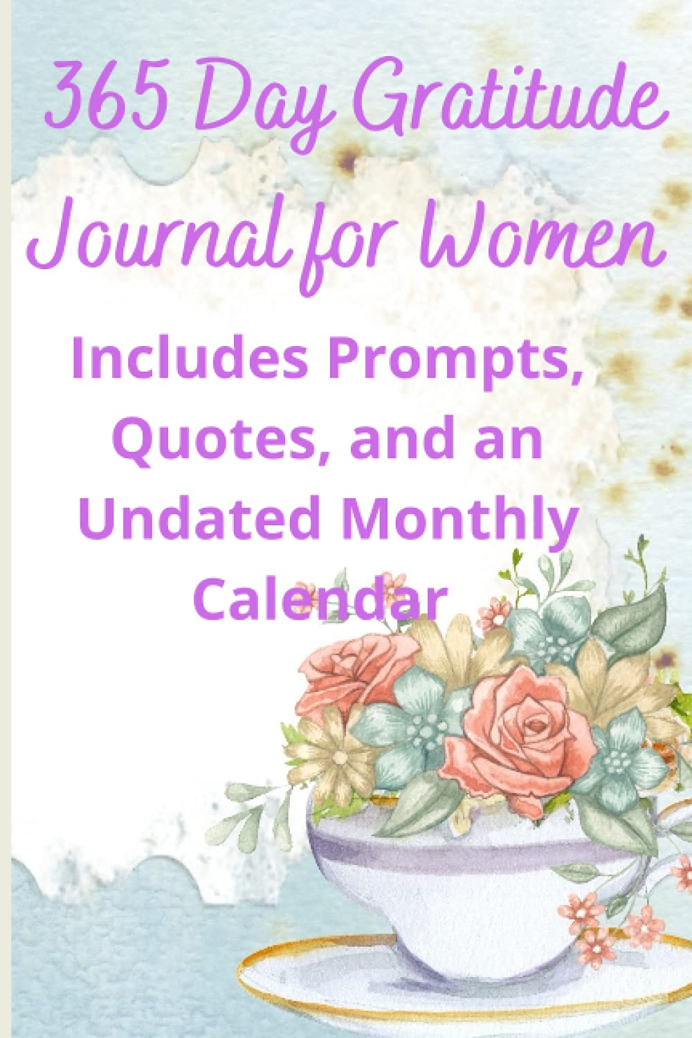 365 Day Gratitude Journal for Women: Includes Prompts, Quotes, and an Undated Monthly C Paperback – 16 July 2021