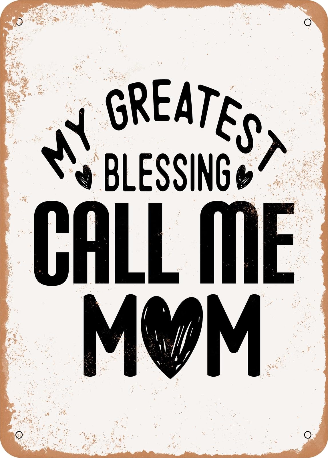 Miaomansenstore Metal Sign - My Greatest Blessing Call Me Mom - Vintage Rusty Look Home Decor