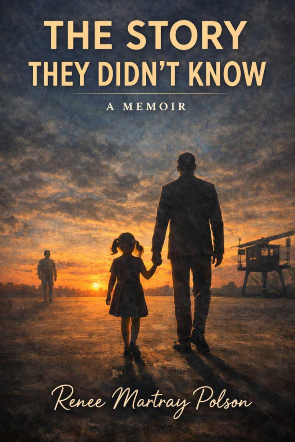 The Story They Didn't Know: A Memoir