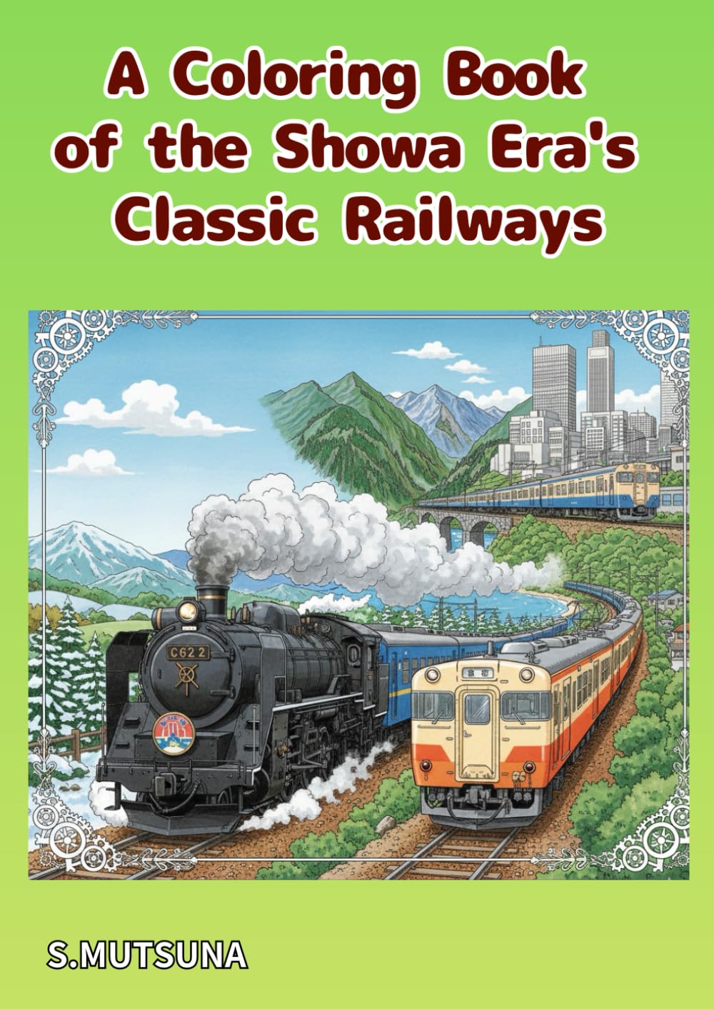 A Coloring Book of the Showa Era's Classic Railways: Nostalgic Trains of Japan