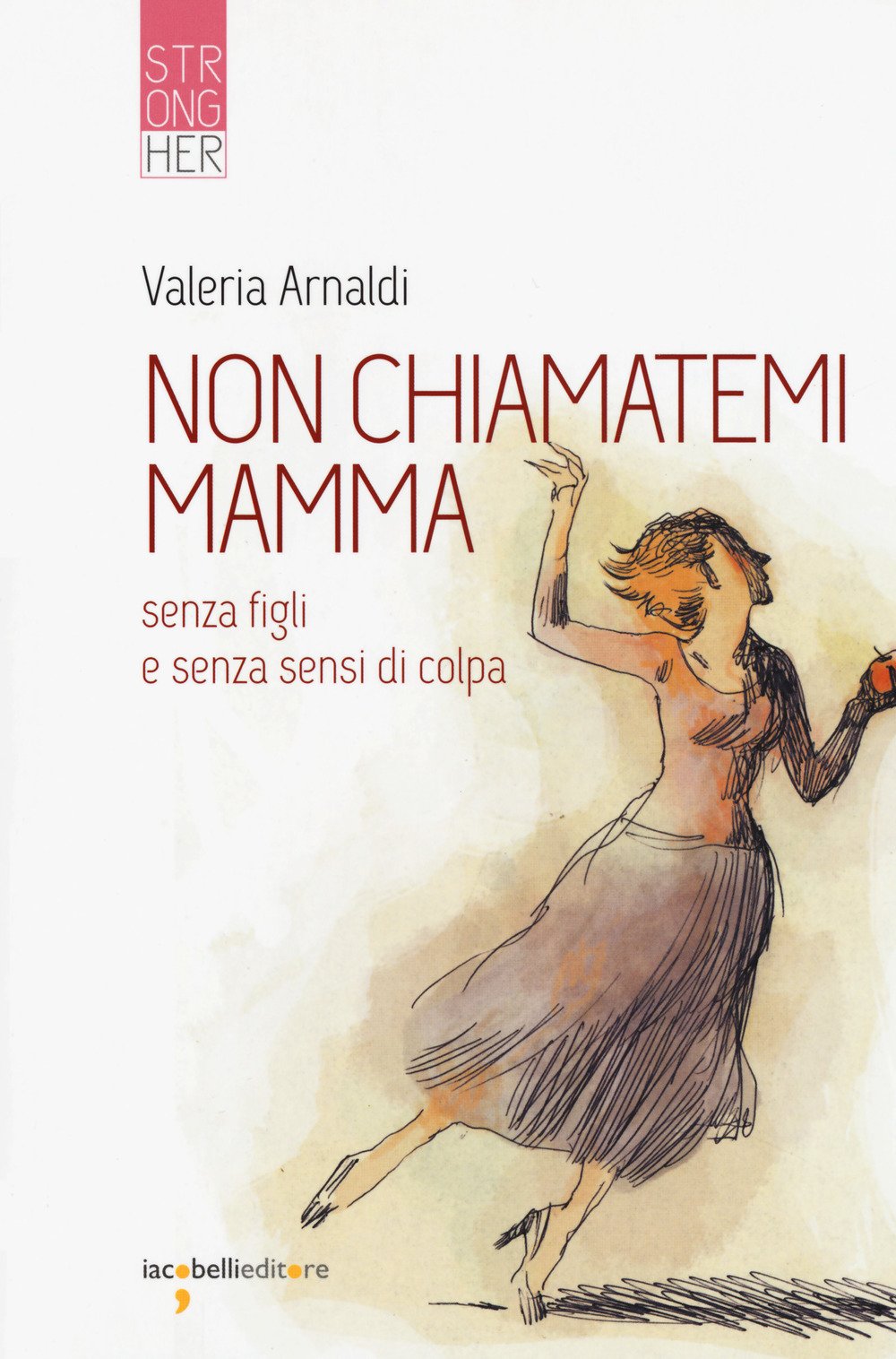 Non Chiamatemi Mamma. Senza Figli E Senza Sensi Di Colpa - 4
