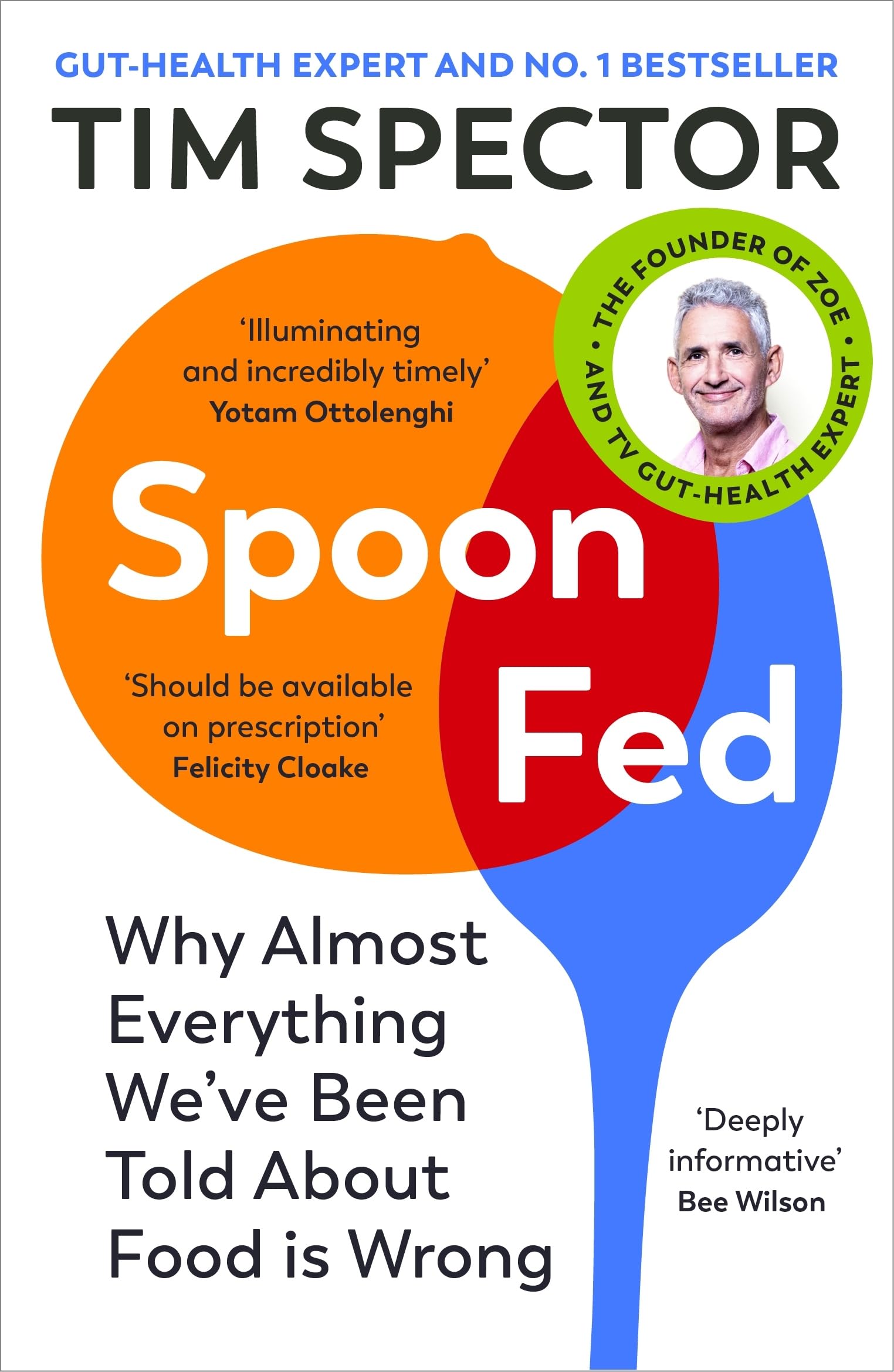 Spoon-Fed: Why Almost Everything We've Been Told About Food Is Wrong