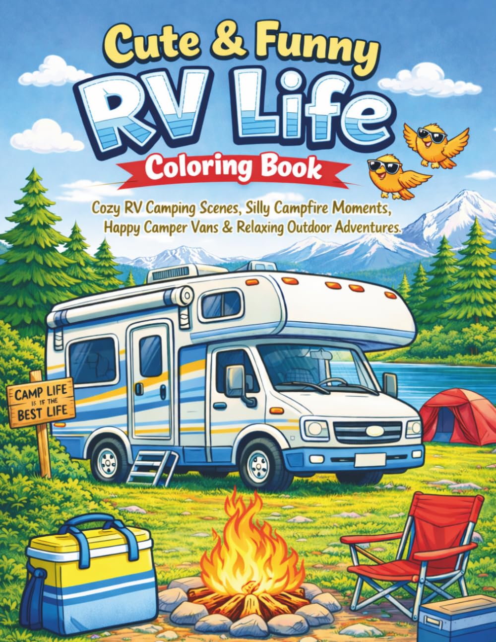 Cute & Funny RV Life Coloring Book: Cozy RV Camping Scenes, Silly Campfire Moments, Happy Camper Vans & Relaxing Outdoor Adventures