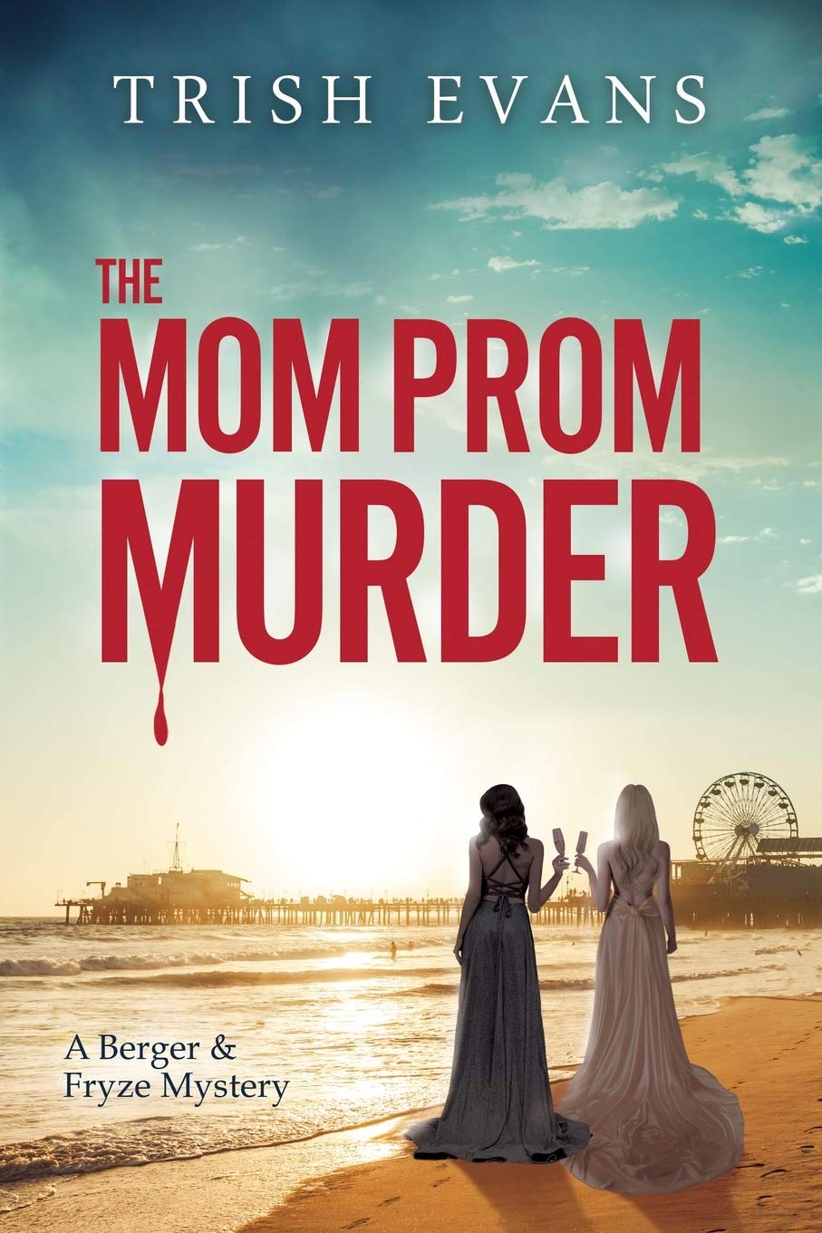 The Mom Prom Murder: A Berger and Fryze Mystery: 1