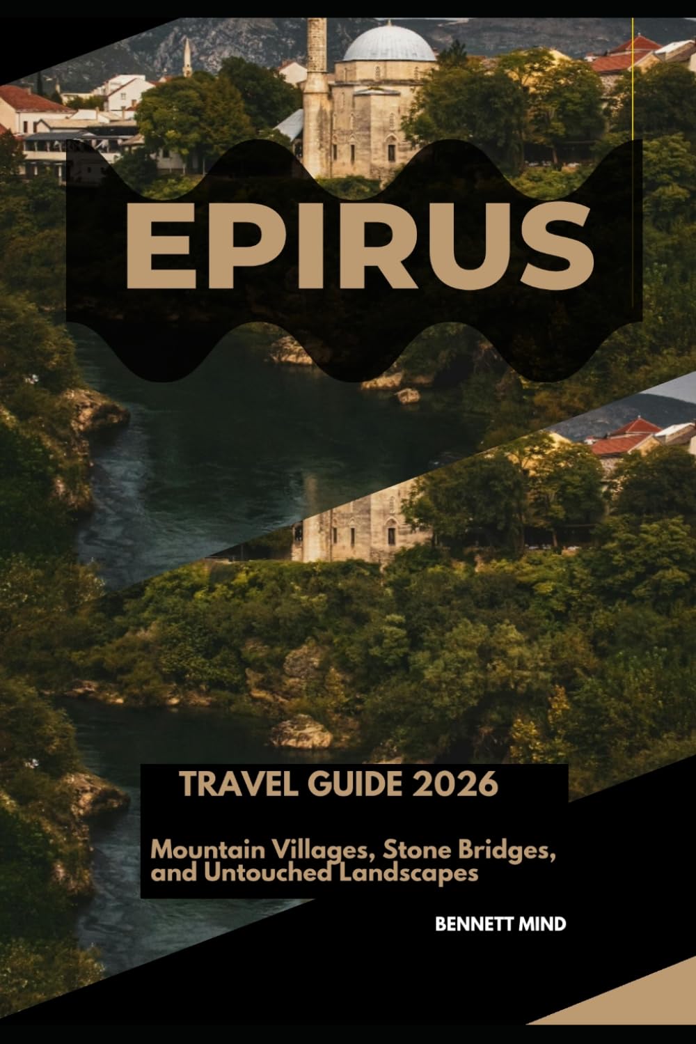 EPIRUS TRAVEL GUIDE 2026: MOUNTAIN VILLAGES, STONE BRIDGES, AND UNTOUCHED LANDSCAPES