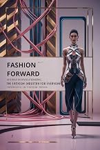 Fashion Forward: AI's Role in Revolutionizing the Fashion Industry for Everyone Interested in Fashion Trends