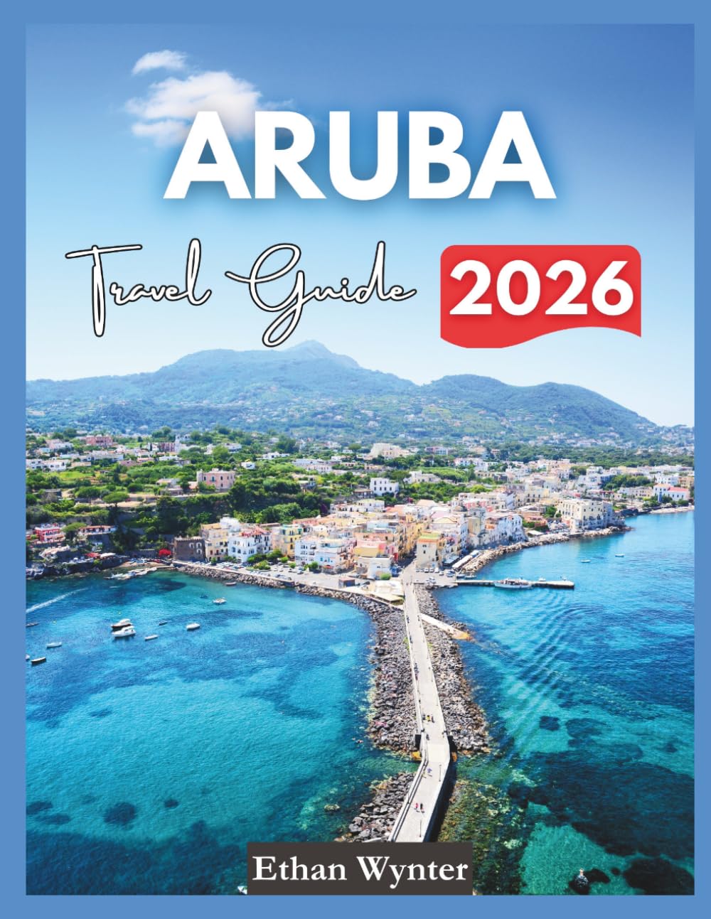 Aruba Travel Guide 2026: "Adventures, Dining, Hidden Gems"