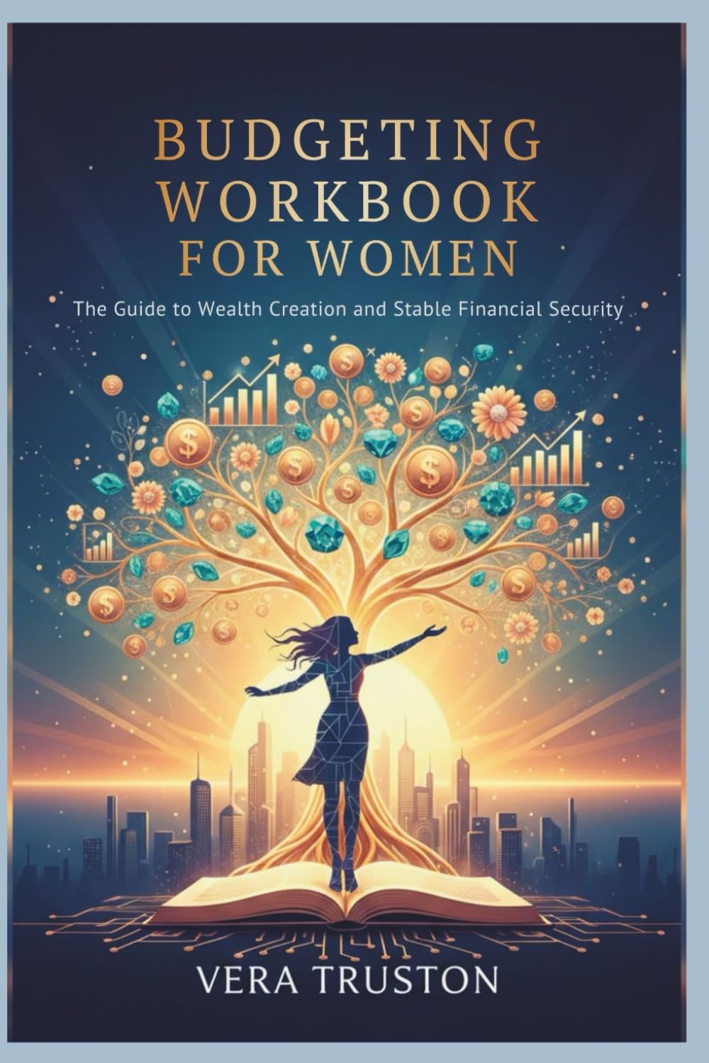 BUDGETING WORKBOOK FOR WOMEN: The Guide to Wealth Creation and Stable Financial Security