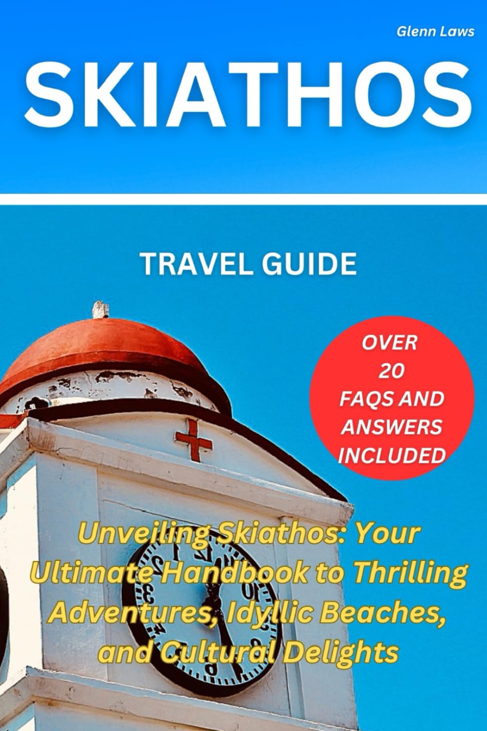 SKIATHOS TRAVEL GUIDE: Skiathos Unveiled: A Journey through Greece's Island Paradise (Adventures, travel tips and exploration)