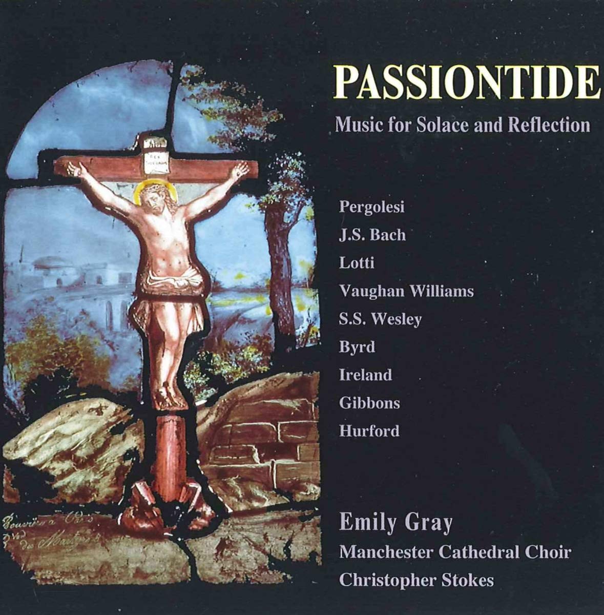 Passiontide: Music For Solace & Reflection [Audio CD] Bach, Johann Sebastian; Byrd, William; Casals, Pablo; Dering, Richard; Gibbons, Orlando; Greene, Maurice; Hurford, Peter; Ireland, John; Lotti, Antonio and Mendelssohn, Felix