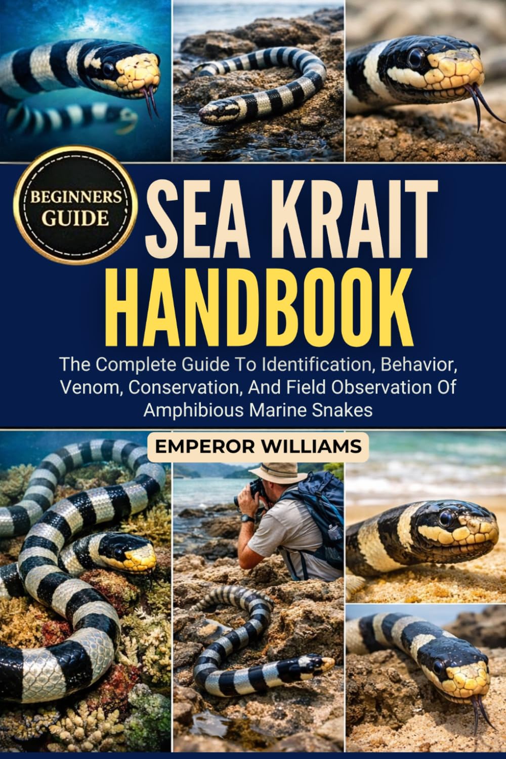 SEA KRAIT HANDBOOK: The Complete Guide To Identification, Behavior, Venom, Conservation, And Field Observation Of Amphibious Marine Snakes