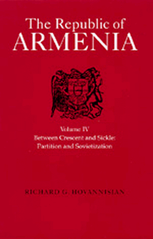 The Republic of Armenia: Between Crescent and Sickle : Partition and Sovietization