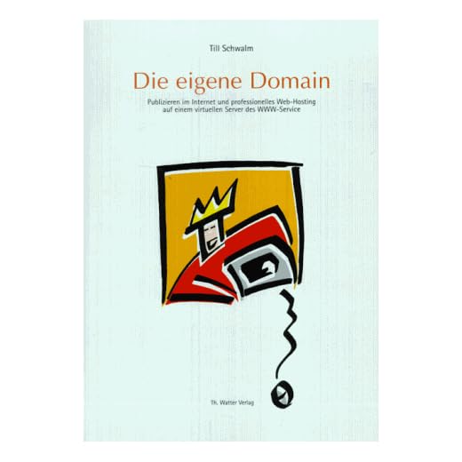 Die eigene Domain: Publizieren im Internet und professionelles Web-Hosting auf einem virtuellen Server des WWW-Services