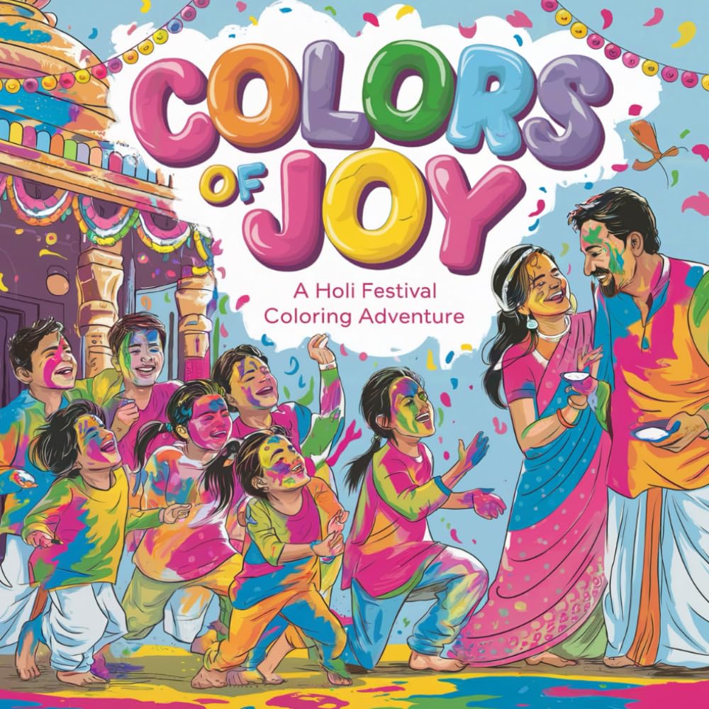 Colors of Joy A Holi Festival Coloring Adventure: A Celebration of Love, Laughter, and Colors!