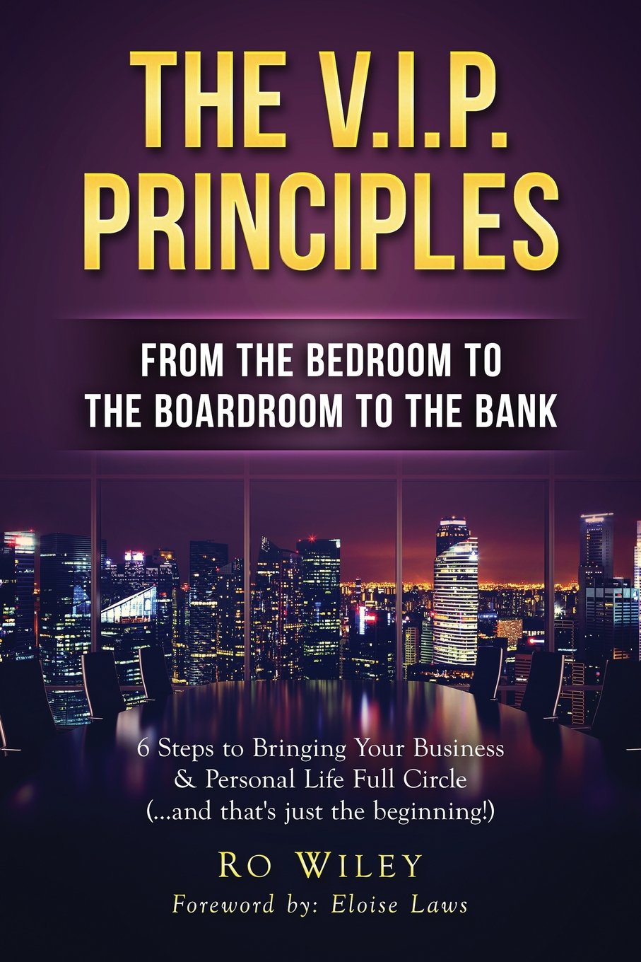 The V.I.P. Principles: 6 Steps to Bringing Your Business & Personal Life Full Circle