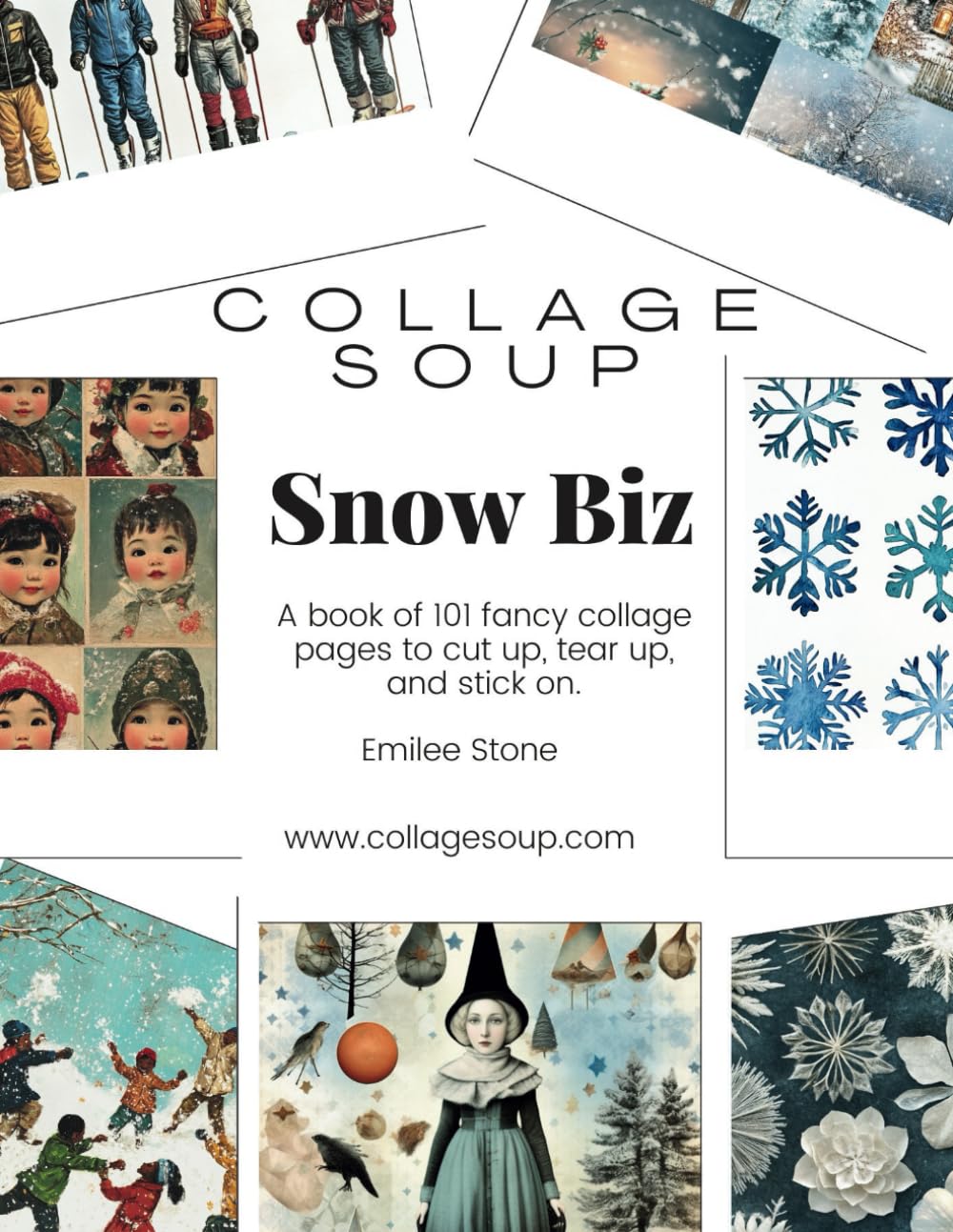 Collage Soup - Snow Biz: A book of snowy wintery images: Winter inspired elements for cut up, tear up and stick on for collage, scrapbooking or journals