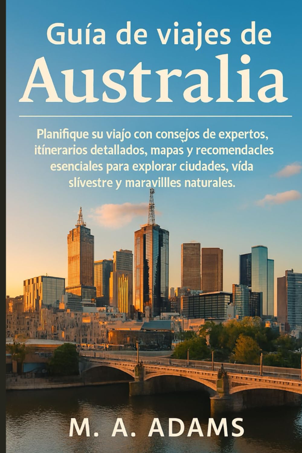 Guía de viajes de Australia: Planifique su viaje con consejos de expertos, itinerarios detallados, mapas y recomendaciones esenciales para explorar ciudades, vida silvestre y maravillas naturales.