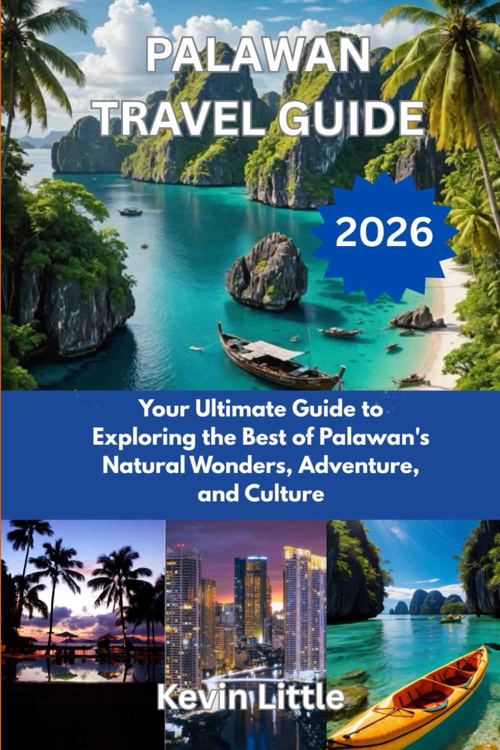 PALAWAN TRAVEL GUIDE 2026: Your Ultimate Guide to Exploring the Best of Palawan's Natural Wonders, Adventure, and Culture