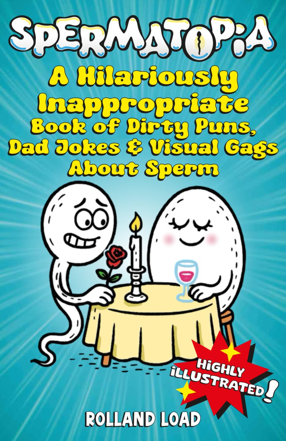 SPERMATOPIA: A Hilariously Inappropriate Gift Book of Dirty Puns, Dad Jokes & Visual Gags About Sperm (Highly Illustrated)