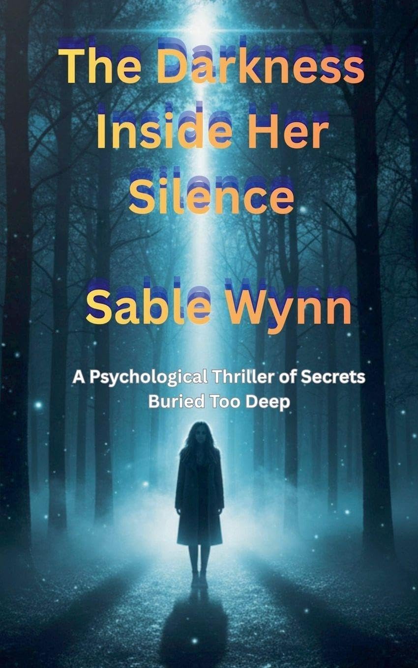 The Darkness Inside Her Silence: A Psychological Thriller of Secrets Buried Too Deep