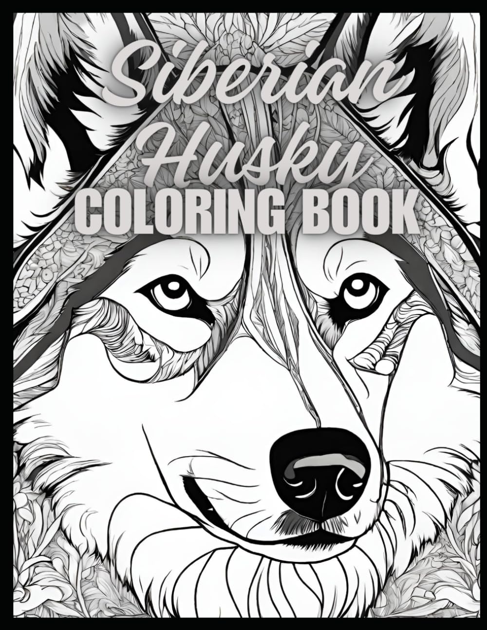 Siberian Husky Coloring Book (Art Therapy: Dog Lovers Coloring Books for Adults)